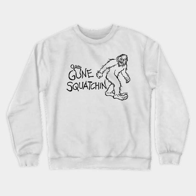 Gone Squatchin Crewneck Sweatshirt by NewSignCreation